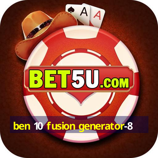 ben 10 fusion generator